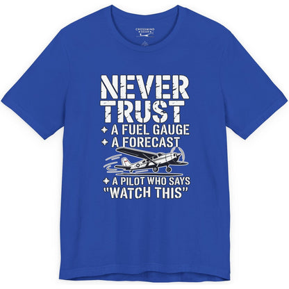 Never Trust a Fuel Gauge – Funny Pilot T-Shirt