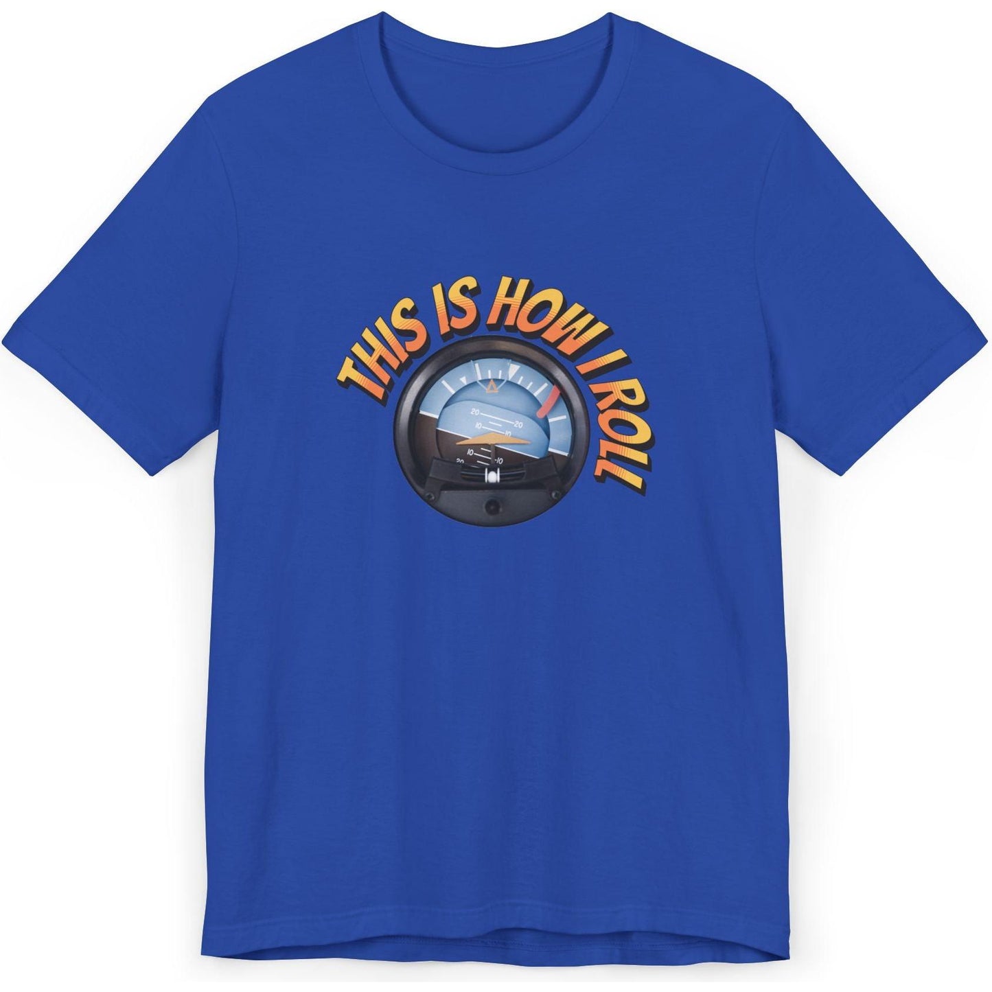 This Is How I Roll - pilot's T-Shirt
