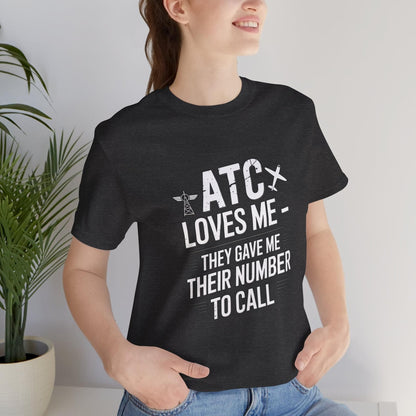 ATC Loves Me - They Gave Me Their Number to Call - pilot's T-Shirt