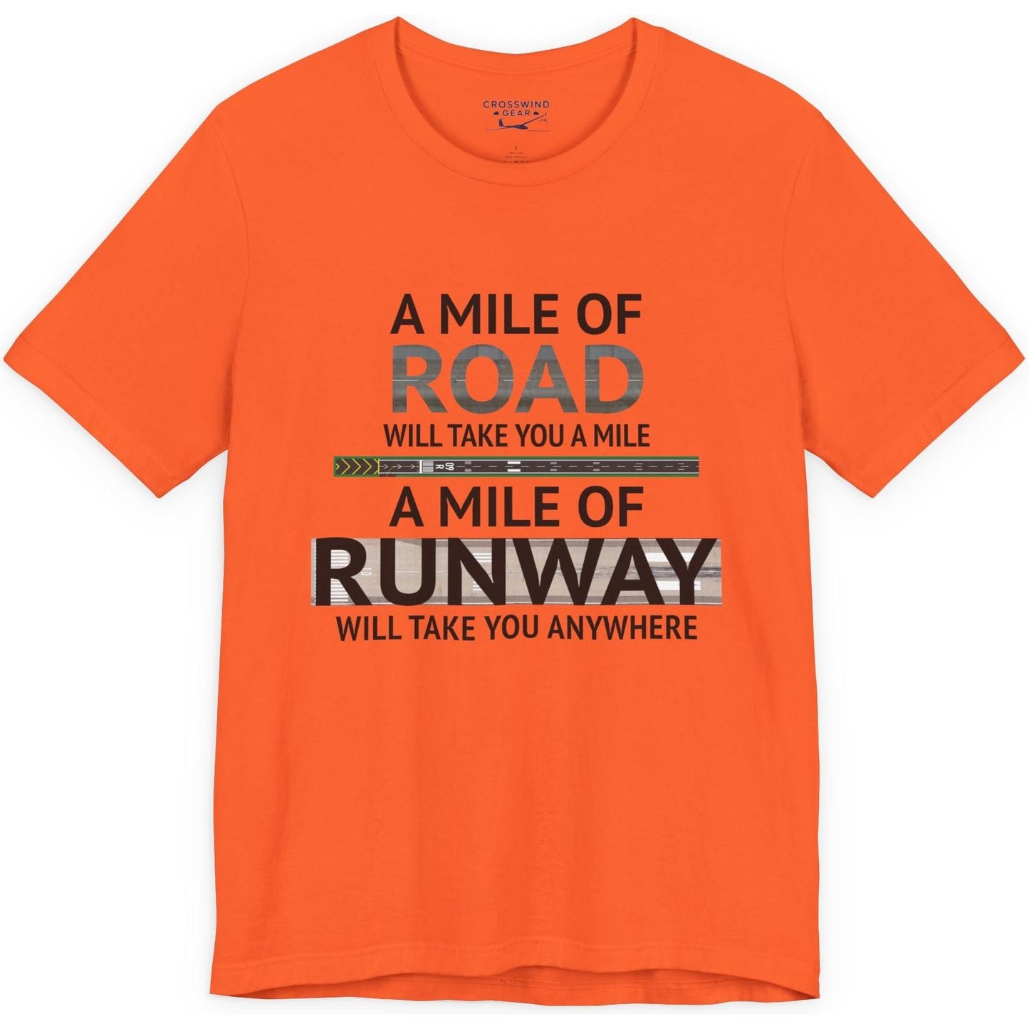 A mile of road takes you a mile, a mile of runway takes you anywhere - pilot's T-Shirt