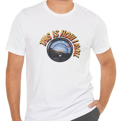This Is How I Roll - pilot's T-Shirt
