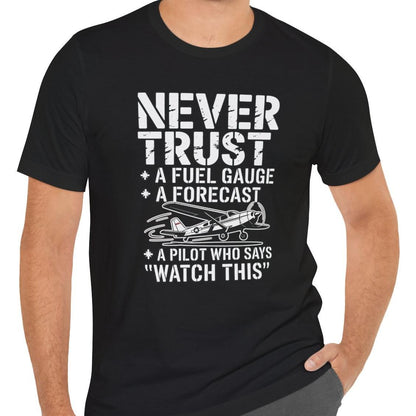 Never Trust a Fuel Gauge – Funny Pilot T-Shirt