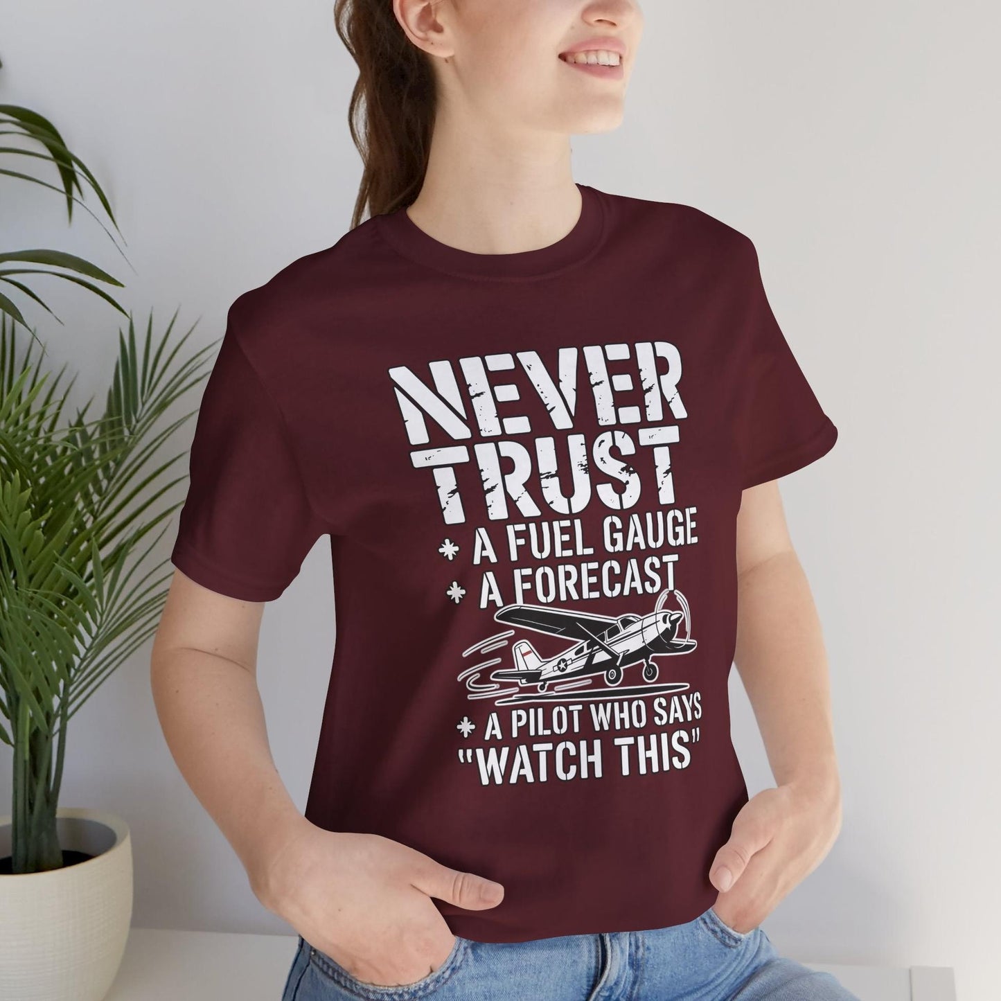 Never Trust a Fuel Gauge – Funny Pilot T-Shirt