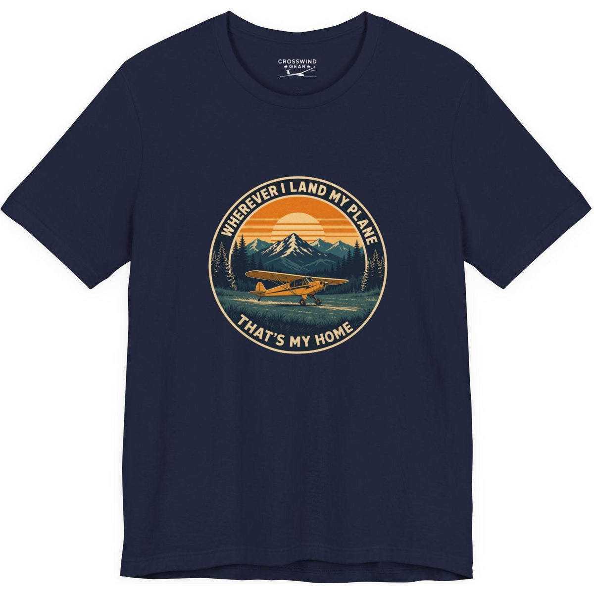 Wherever I Land My Plane, That's My Home – pilot's T-Shirt