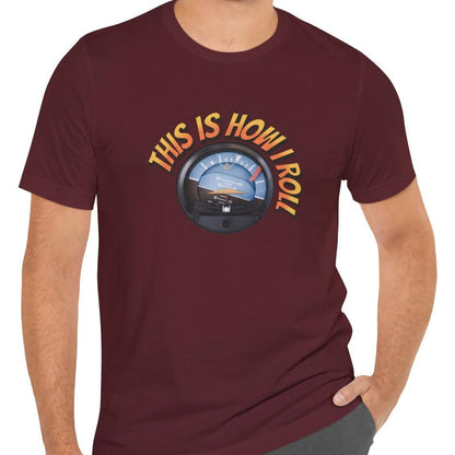 This Is How I Roll - pilot's T-Shirt