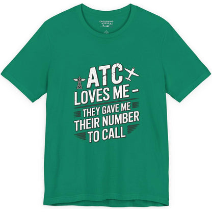 ATC Loves Me - They Gave Me Their Number to Call - pilot's T-Shirt