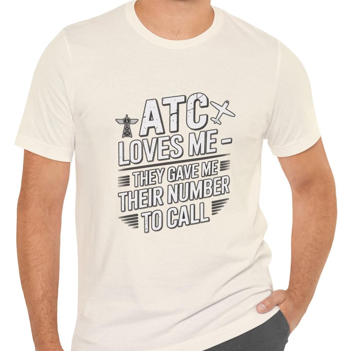 ATC Loves Me - They Gave Me Their Number to Call - pilot's T-Shirt