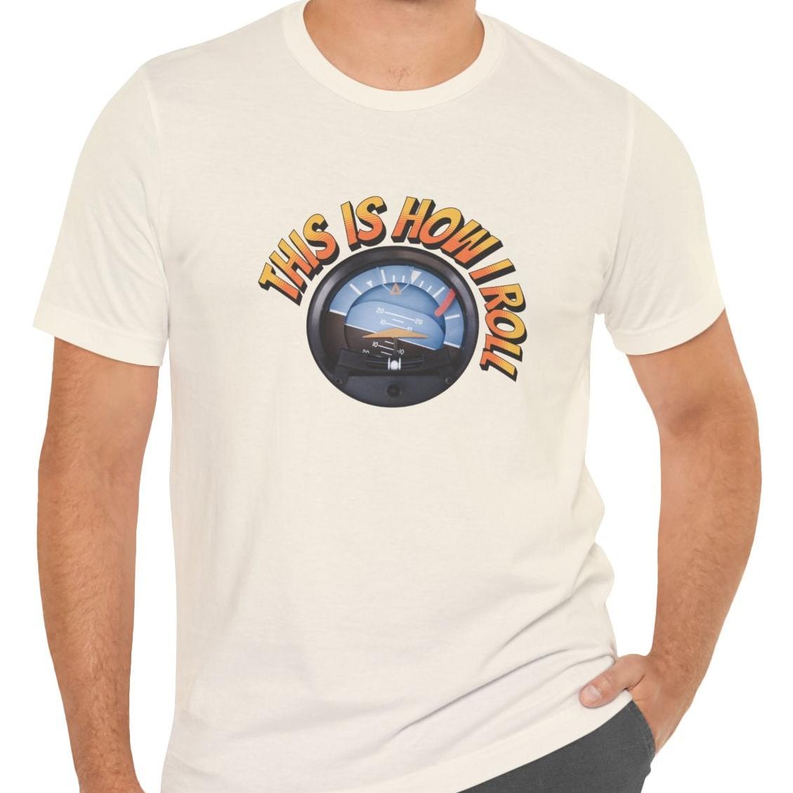 This Is How I Roll - pilot's T-Shirt