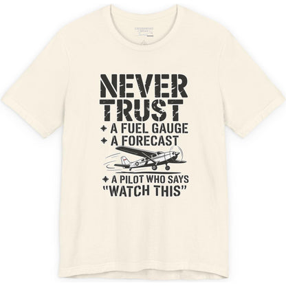 Never Trust a Fuel Gauge – Funny Pilot T-Shirt