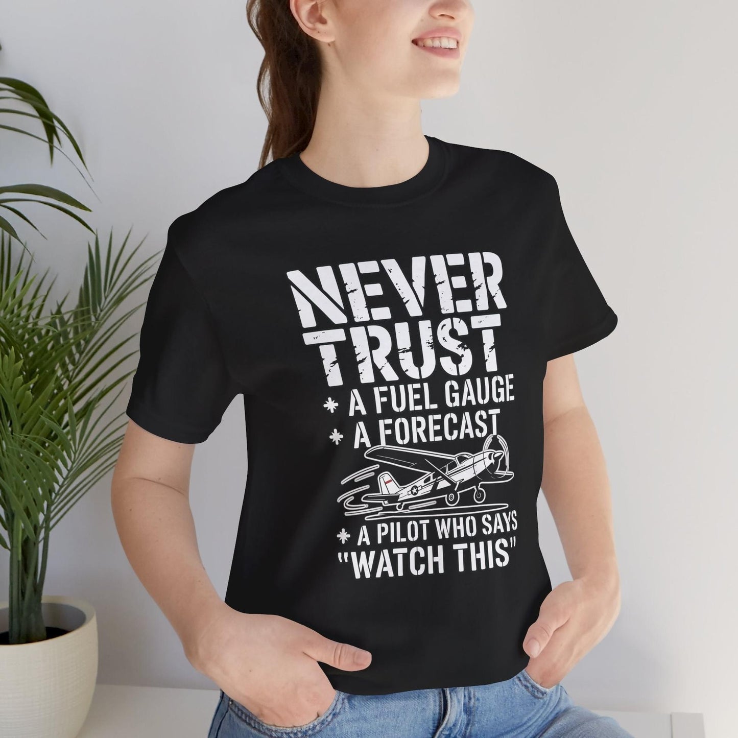 Never Trust a Fuel Gauge – Funny Pilot T-Shirt