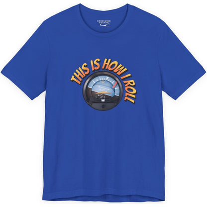 This Is How I Roll - pilot's T-Shirt