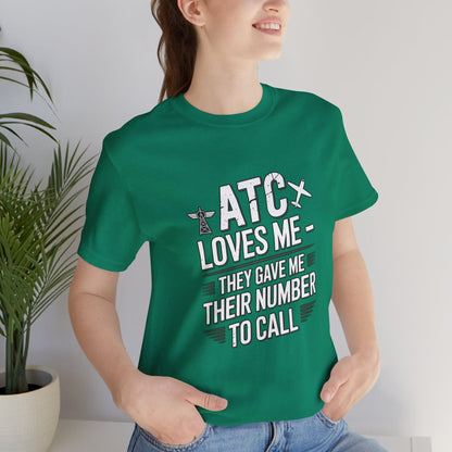 ATC Loves Me - They Gave Me Their Number to Call - pilot's T-Shirt