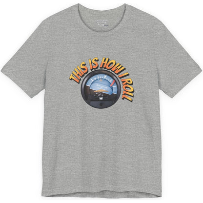 This Is How I Roll - pilot's T-Shirt