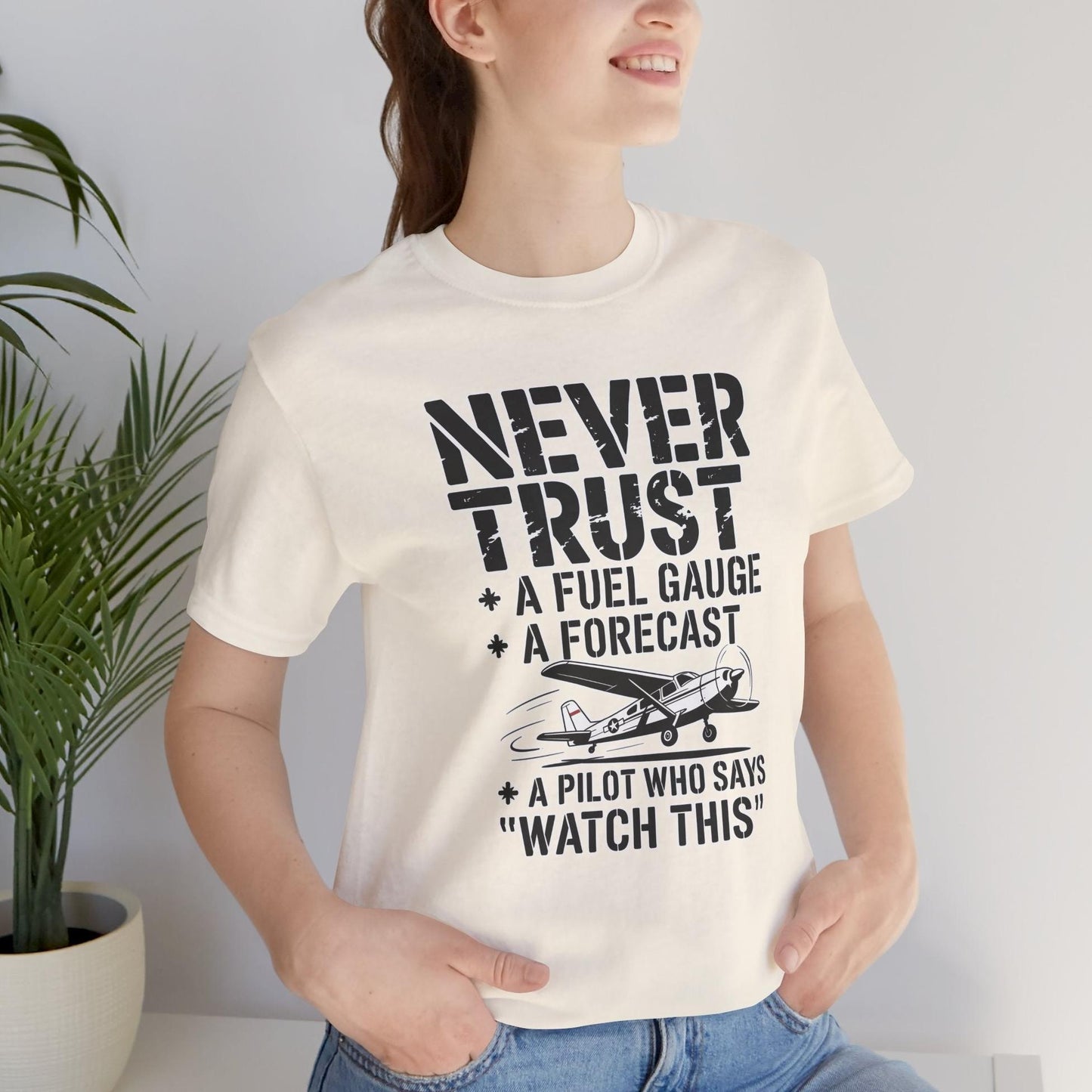 Never Trust a Fuel Gauge – Funny Pilot T-Shirt