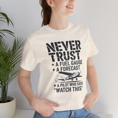Never Trust a Fuel Gauge – Funny Pilot T-Shirt