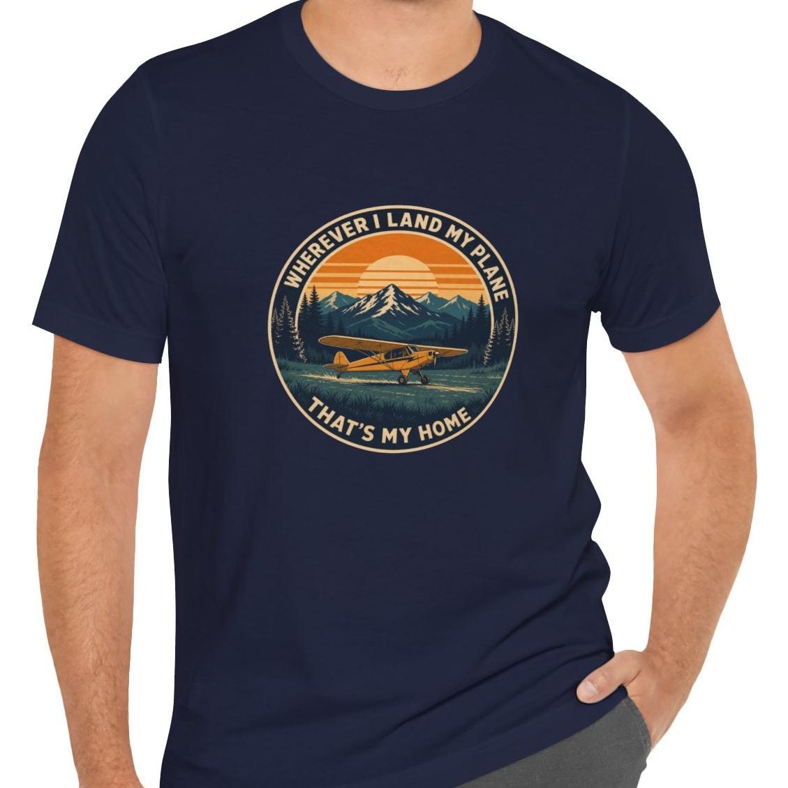 Wherever I Land My Plane, That's My Home – pilot's T-Shirt